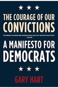 The Courage Of Our Convictions: A Manifesto For Democrats