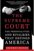 The Supreme Court: The Personalities And Rivalries That Defined America