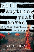 Kill Anything That Moves: The Real American War In Vietnam
