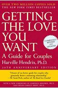 Getting The Love You Want: A Guide For Couples: Second Edition