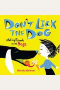 Don't Lick The Dog: Making Friends With Dogs