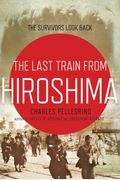 The Last Train From Hiroshima: The Survivors Look Back