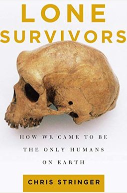 Lone Survivors: How We Came to Be the Only Humans on Earth Lone Survivors: How We Came to Be the Only Humans on Earth