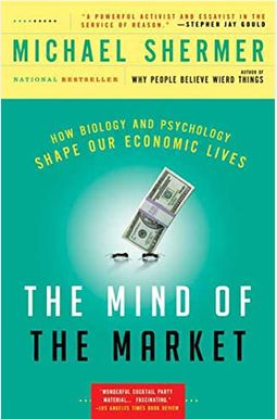 The Mind Of The Market: How Biology And Psychology Shape Our Economic Lives The Mind Of The Market: How Biology And Psychology Shape Our Economic Lives