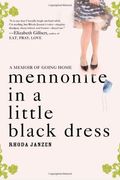 Mennonite In A Little Black Dress: A Memoir Of Going Home
