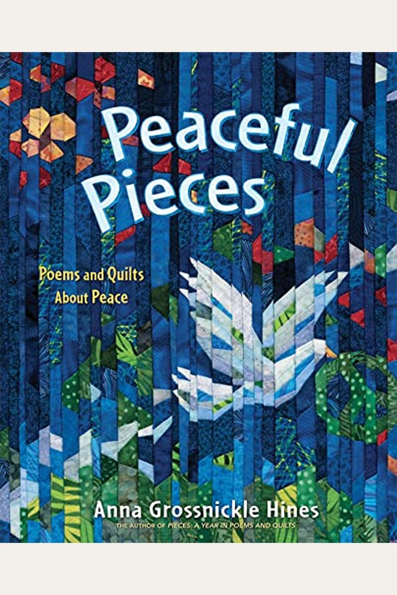 Peaceful Pieces: Poems And Quilts About Peace