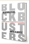 Blockbusters: Hit-Making, Risk-Taking, And The Big Business Of Entertainment