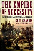 The Empire Of Necessity: Slavery, Freedom, And Deception In The New World