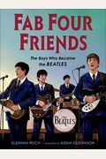 Fab Four Friends: The Boys Who Became The Beatles