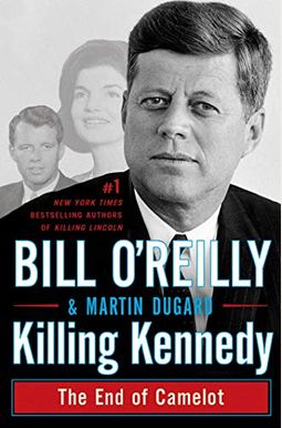 Killing Kennedy: The End Of Camelot Killing Kennedy: The End Of Camelot