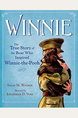 Winnie: The True Story Of The Bear Who Inspired Winnie-The-Pooh Winnie: The True Story Of The Bear Who Inspired Winnie-The-Pooh