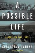 A Possible Life: A Novel In Five Parts
