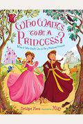 Who Wants To Be A Princess?: What It Was Really Like To Be A Medieval Princess