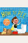 How To Pee: Potty Training For Boys: Potty Training For Boys
