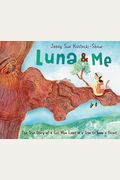 Luna & Me: The True Story Of A Girl Who Lived In A Tree To Save A Forest