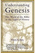 Understanding Genesis: The World Of The Bible In The Light Of History