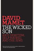 The Wicked Son: Anti-Semitism, Self-Hatred, and the Jews