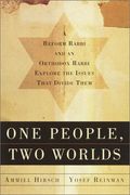 One People, Two Worlds: A Reform Rabbi And An Orthodox Rabbi Explore The Issues That Divide Them