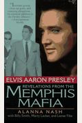 Elvis Aaron Presley: Revelations From The Memphis Mafia