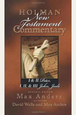 Holman New Testament Commentary - 1 & 2 Peter, 1 2 & 3 John and Jude, 11 Holman New Testament Commentary - 1 & 2 Peter, 1 2 & 3 John and Jude, 11