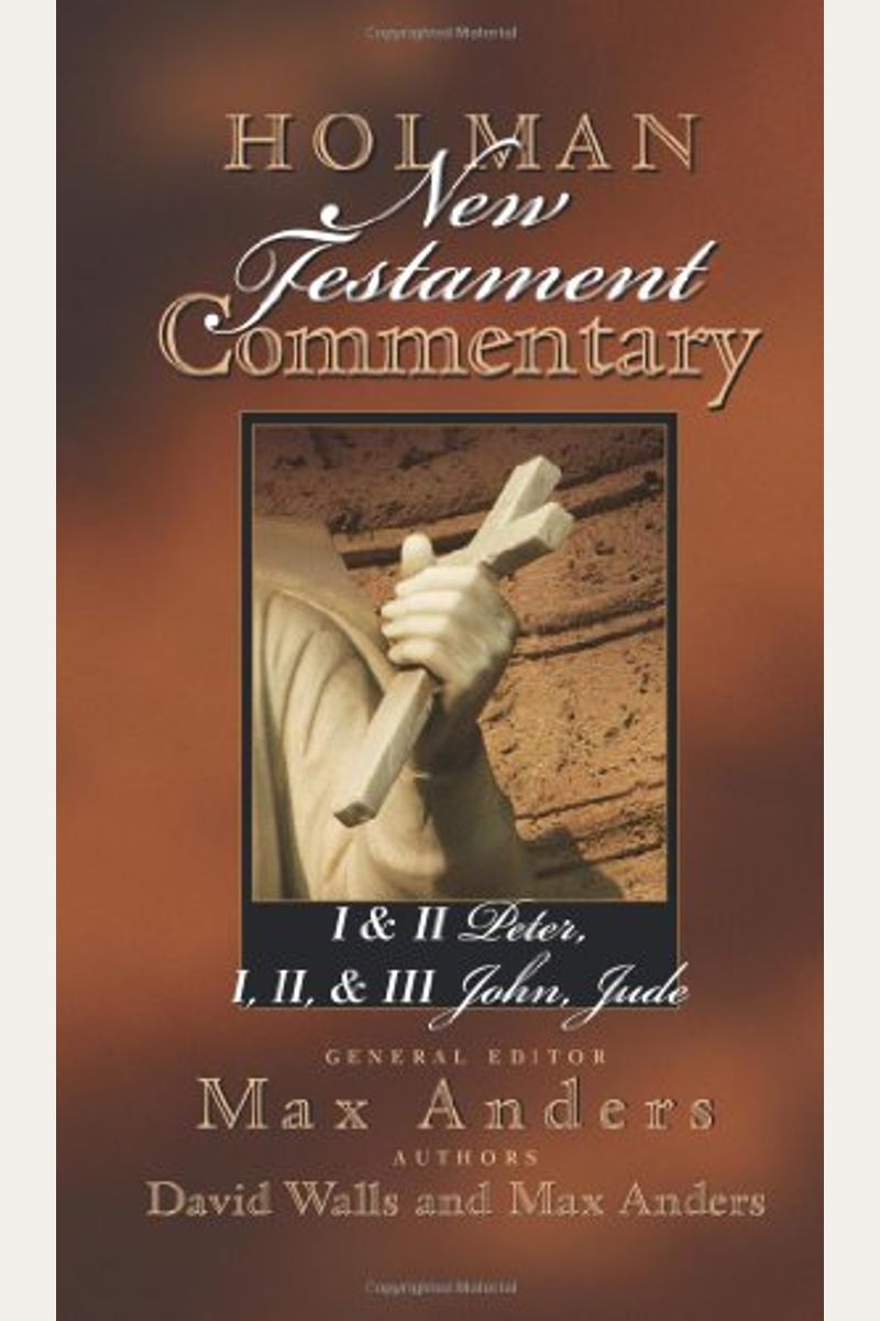 Holman New Testament Commentary - 1 & 2 Peter, 1 2 & 3 John And Jude, 11