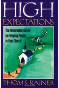 High Expectations: The Remarkable Secret For Keeping People In Your Church