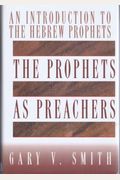 The Prophets As Preachers: An Introduction To The Hebrew Prophets