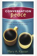 Conversation Peace: Improving Your Relationships One Word At A Time