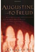Augustine To Freud: What Theologians & Psychologists Tell Us About Human Nature--And Why It Matters