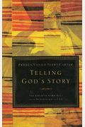 Telling God's Story: The Biblical Narrative From Beginning To End