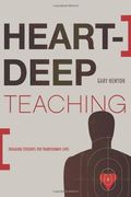 Heart-Deep Teaching: Engaging Students For Transformed Lives