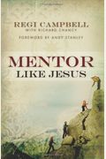 Mentor Like Jesus: His Radical Approach To Building The Church