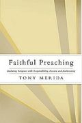 Faithful Preaching: Declaring Scripture With Responsibility, Passion, And Authenticity