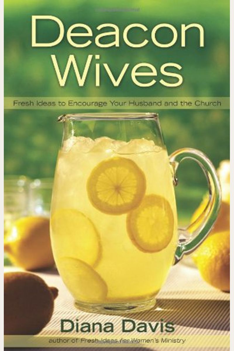 Deacon Wives: Fresh Ideas To Encourage Your Husband And The Church