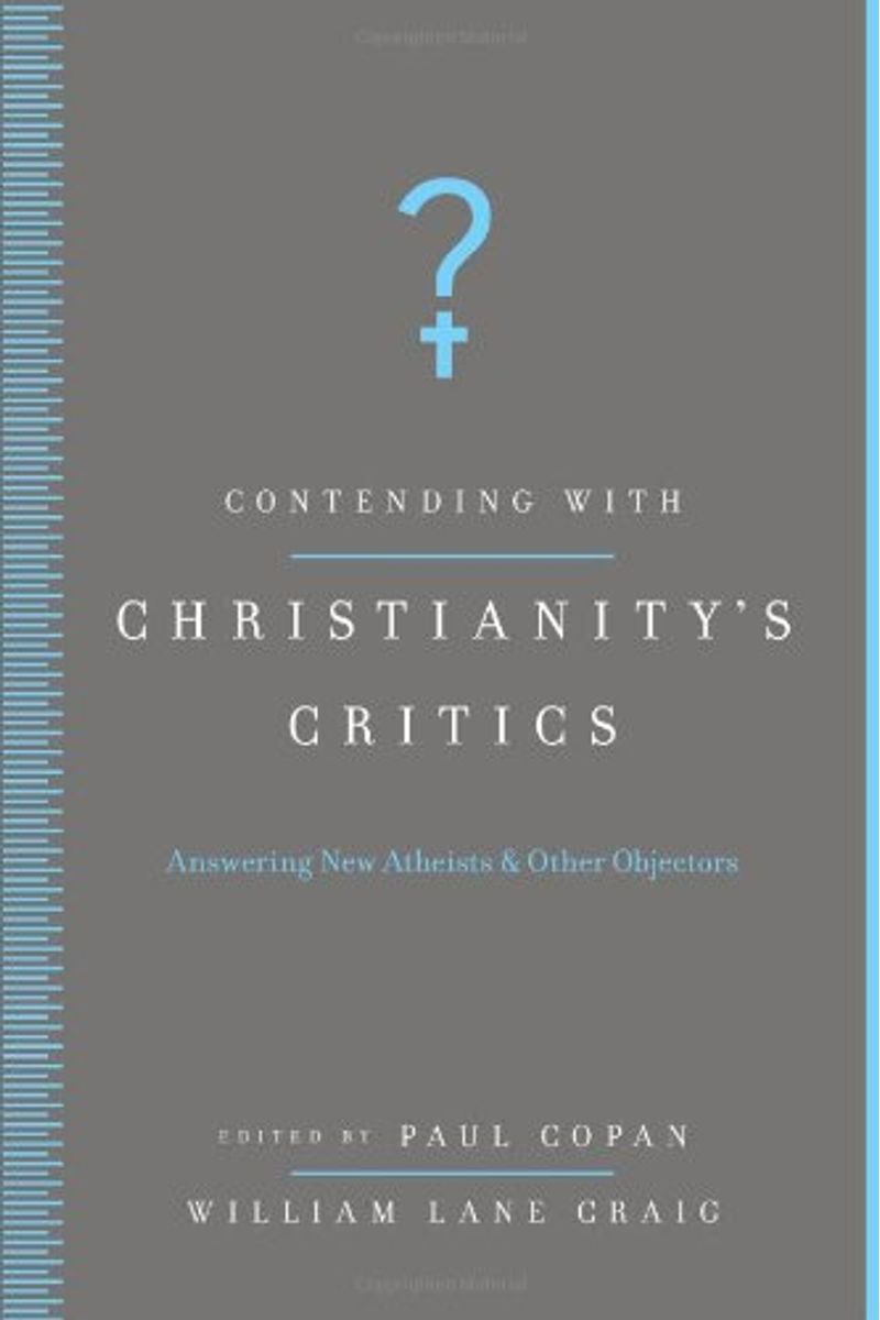 Contending with Christianity's Critics: Anwering New Atheists and Other Objectors