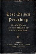 Text-Driven Preaching: God's Word At The Heart Of Every Sermon
