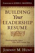 Building Your Leadership RéSumé: Developing The Legacy That Will Outlast You