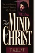 The Mind Of Christ: The Transforming Power Of Thinking His Thoughts