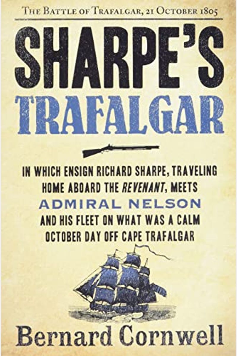 Sharpe's Trafalgar: Richard Sharpe & The Battle Of Trafalgar, October 21, 1805 (Richard Sharpe's Adventure Series #4)