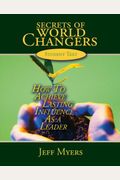 Secrets Of World Changers Teacher Kit: How To Achieve Lasting Influence As A Leader