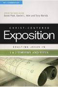 Exalting Jesus In 1 & 2 Timothy And Titus: Volume 1