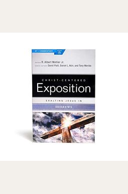 Exalting Jesus In Hebrews (Christ-Centered Exposition Commentary) Exalting Jesus In Hebrews (Christ-Centered Exposition Commentary)