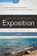 Exalting Jesus In John (Christ-Centered Exposition Commentary)