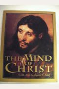 The Mind Of Christ: The Transforming Power Of Thinking His Thoughts