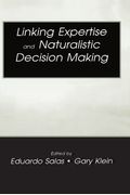 Linking Expertise And Naturalistic Decision Making
