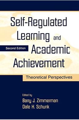 Self-Regulated Learning and Academic Achievement: Theoretical Perspectives Self-Regulated Learning and Academic Achievement: Theoretical Perspectives