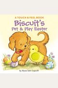 Biscuit's Pet & Play Easter: A Touch & Feel Book: An Easter And Springtime Book For Kids
