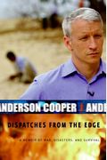 Dispatches From The Edge: A Memoir Of War, Disasters, And Survival