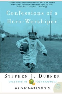 Confessions of a Hero-Worshiper Confessions of a Hero-Worshiper