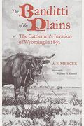 Mercer: Banditti Of The Plains Or The Cattlemen's Invasion Of Wyoming In 1892